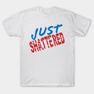 Just Shattered T-Shirt